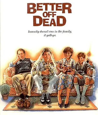 Better Off Dead...