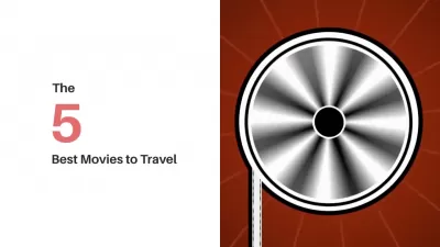 The 5 Best Movies to Travel : The 5 Best Movies to Travel